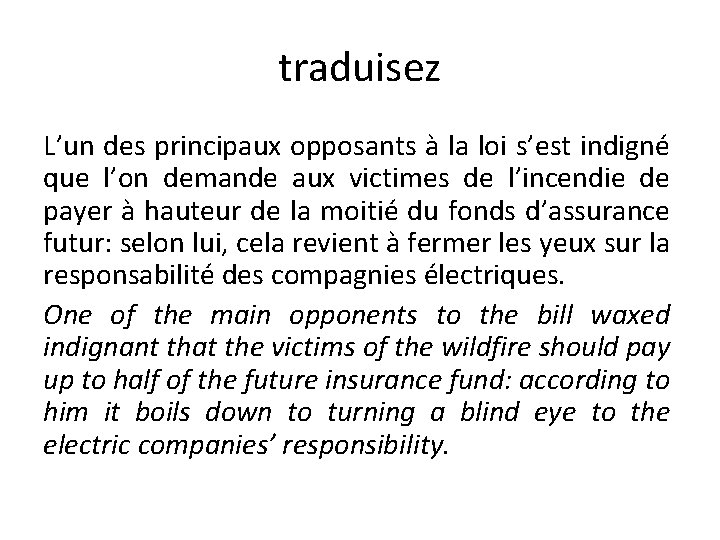 traduisez L’un des principaux opposants à la loi s’est indigné que l’on demande aux