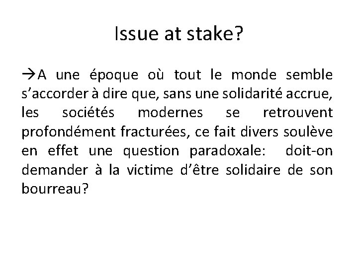 Issue at stake? A une époque où tout le monde semble s’accorder à dire