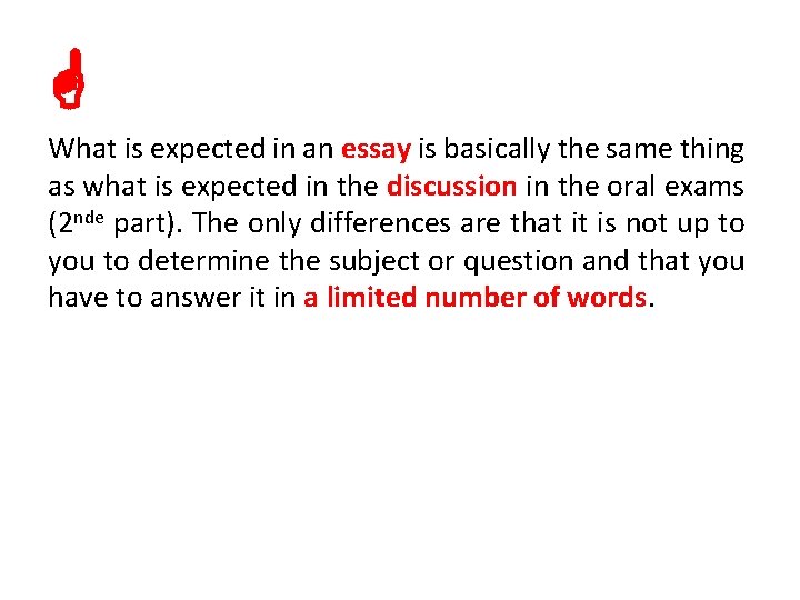  What is expected in an essay is basically the same thing as what