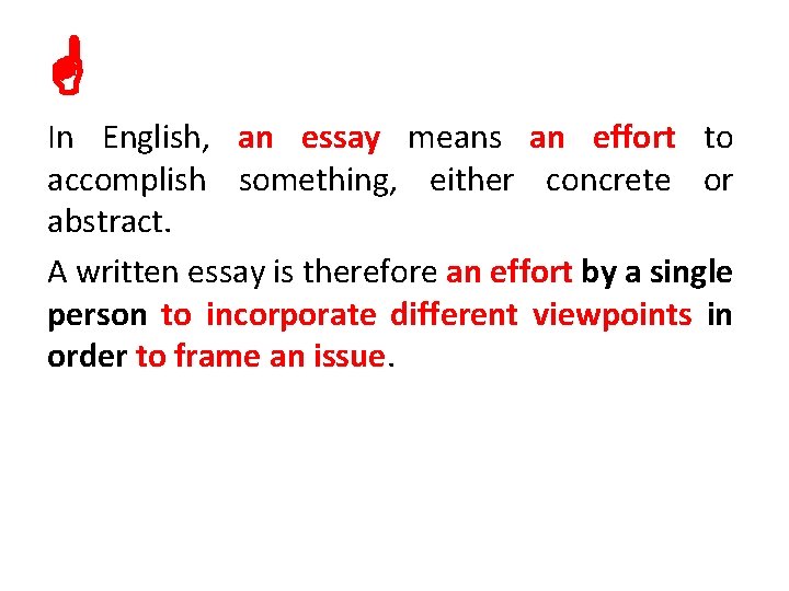  In English, an essay means an effort to accomplish something, either concrete or