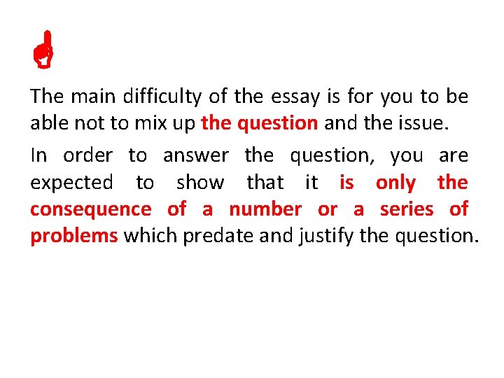  The main difficulty of the essay is for you to be able not