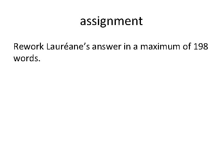 assignment Rework Lauréane’s answer in a maximum of 198 words. 