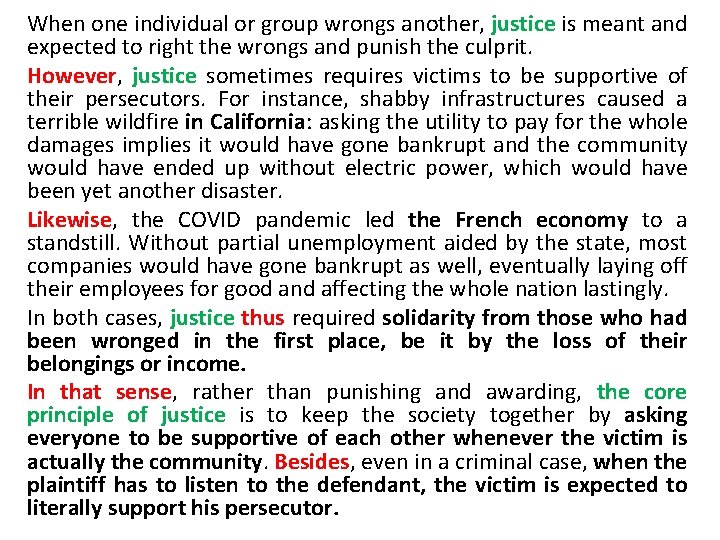When one individual or group wrongs another, justice is meant and expected to right