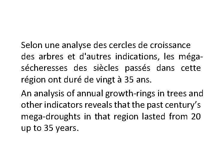 Selon une analyse des cercles de croissance des arbres et d'autres indications, les mégasécheresses