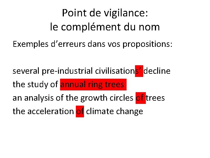 Point de vigilance: le complément du nom Exemples d’erreurs dans vos propositions: several pre-industrial