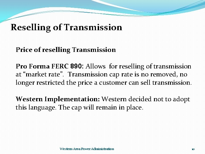 Reselling of Transmission Price of reselling Transmission Pro Forma FERC 890: Allows for reselling