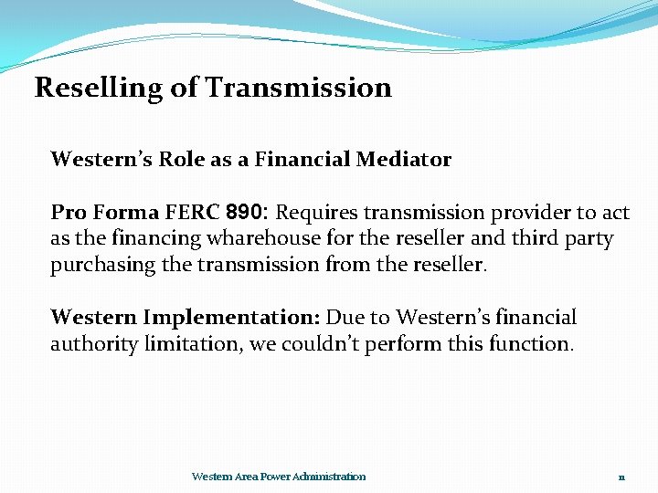 Reselling of Transmission Western’s Role as a Financial Mediator Pro Forma FERC 890: Requires