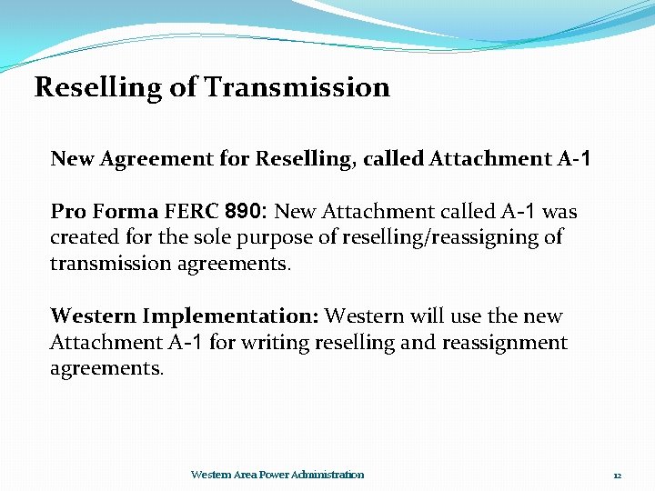 Reselling of Transmission New Agreement for Reselling, called Attachment A-1 Pro Forma FERC 890: