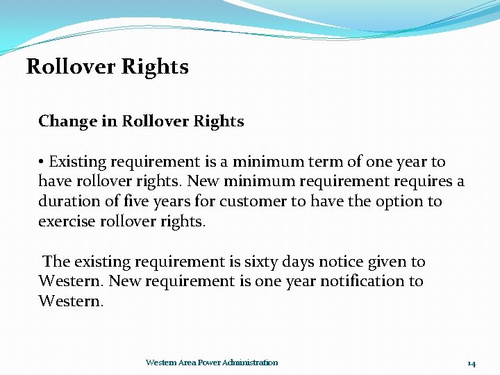 Rollover Rights Change in Rollover Rights • Existing requirement is a minimum term of