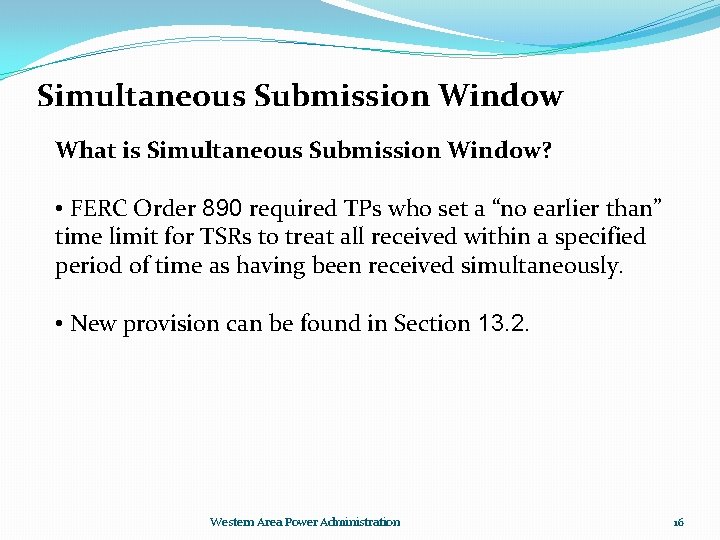 Simultaneous Submission Window What is Simultaneous Submission Window? • FERC Order 890 required TPs