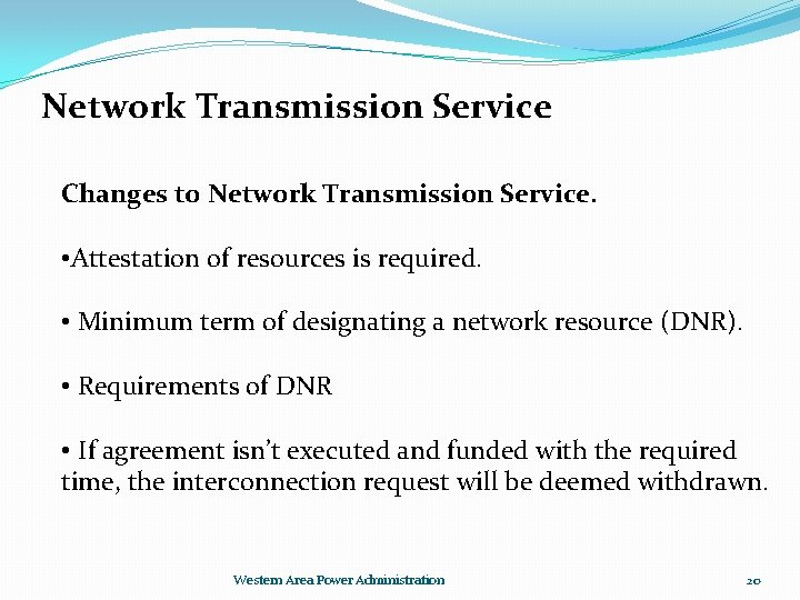 Network Transmission Service Changes to Network Transmission Service. • Attestation of resources is required.