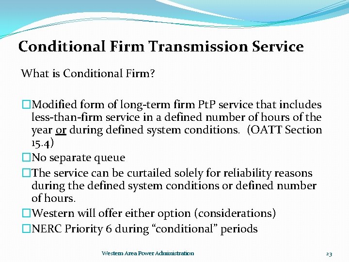 Conditional Firm Transmission Service What is Conditional Firm? �Modified form of long-term firm Pt.