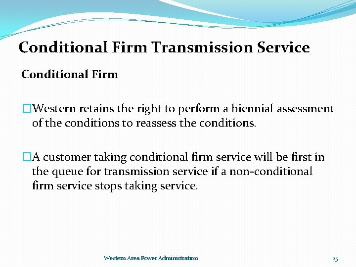 Conditional Firm Transmission Service Conditional Firm �Western retains the right to perform a biennial