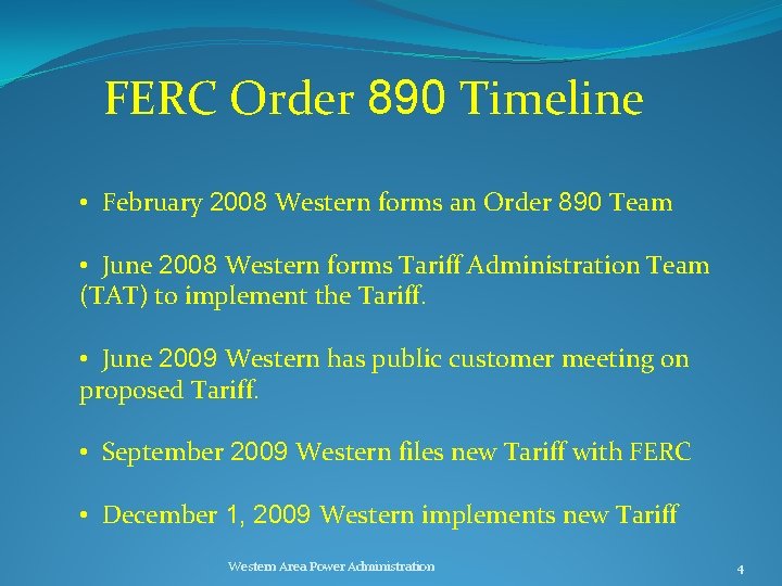 FERC Order 890 Timeline • February 2008 Western forms an Order 890 Team •