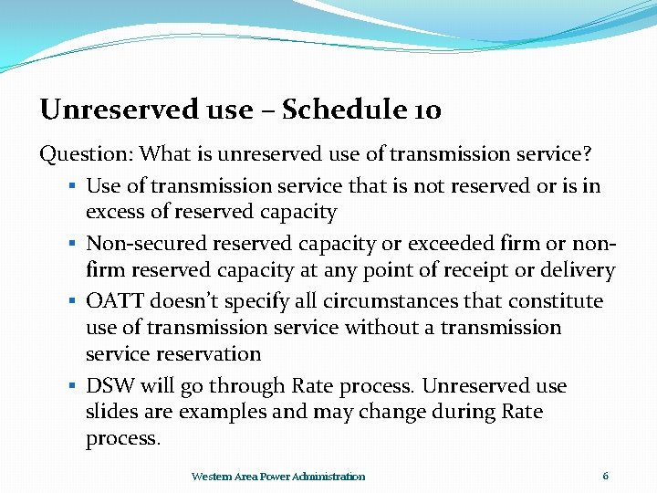 Unreserved use – Schedule 10 Question: What is unreserved use of transmission service? §