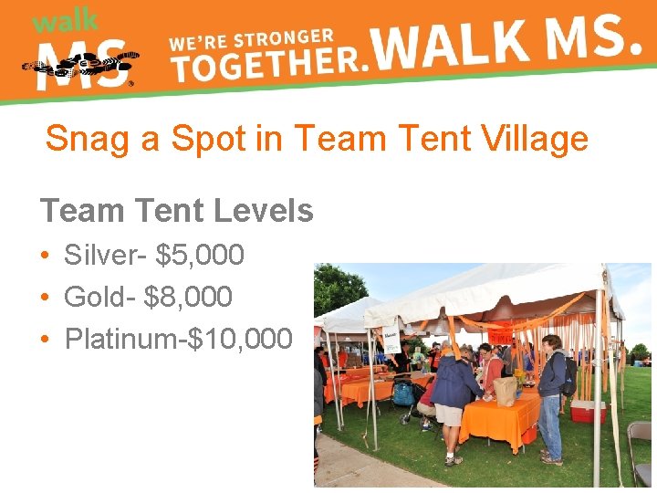 Snag a Spot in Team Tent Village Team Tent Levels • Silver- $5, 000