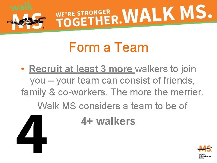 Form a Team • Recruit at least 3 more walkers to join you –