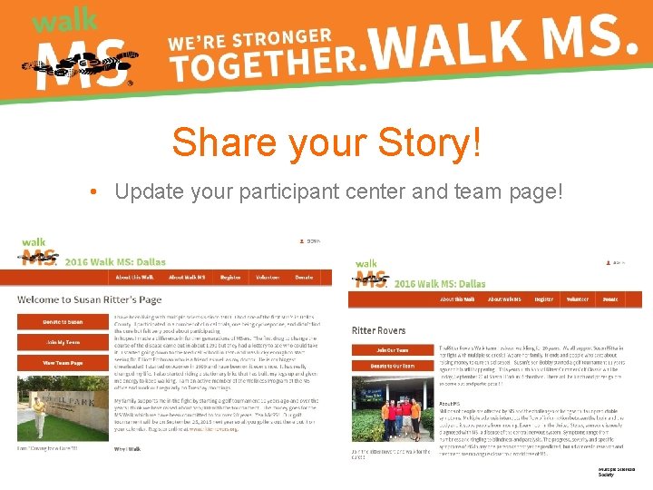 Share your Story! • Update your participant center and team page! 