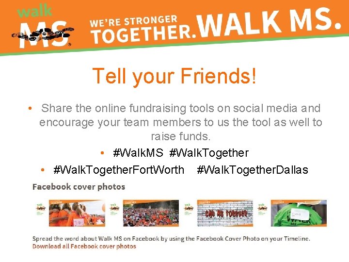Tell your Friends! • Share the online fundraising tools on social media and encourage