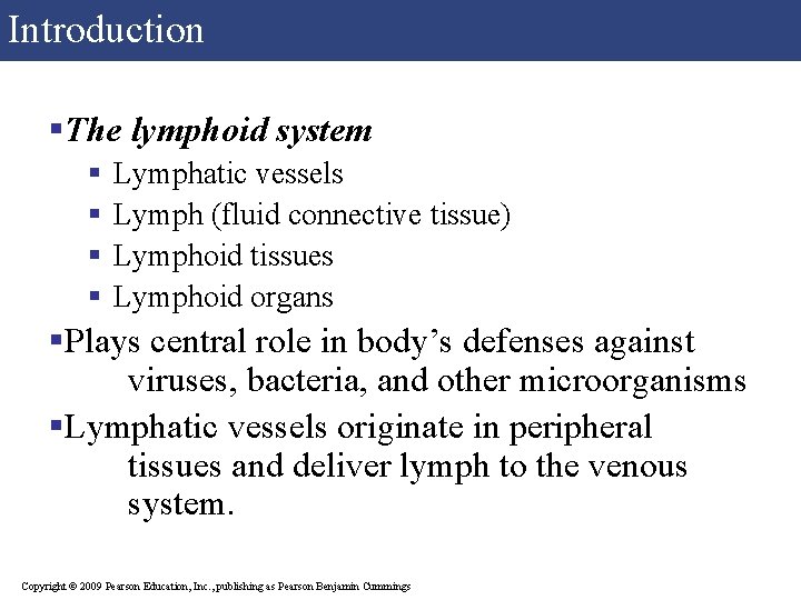 Introduction §The lymphoid system § § Lymphatic vessels Lymph (fluid connective tissue) Lymphoid tissues Introduction §The lymphoid system § § Lymphatic vessels Lymph (fluid connective tissue) Lymphoid tissues