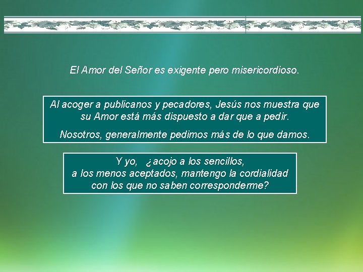 El Amor del Señor es exigente pero misericordioso. Al acoger a publicanos y pecadores,