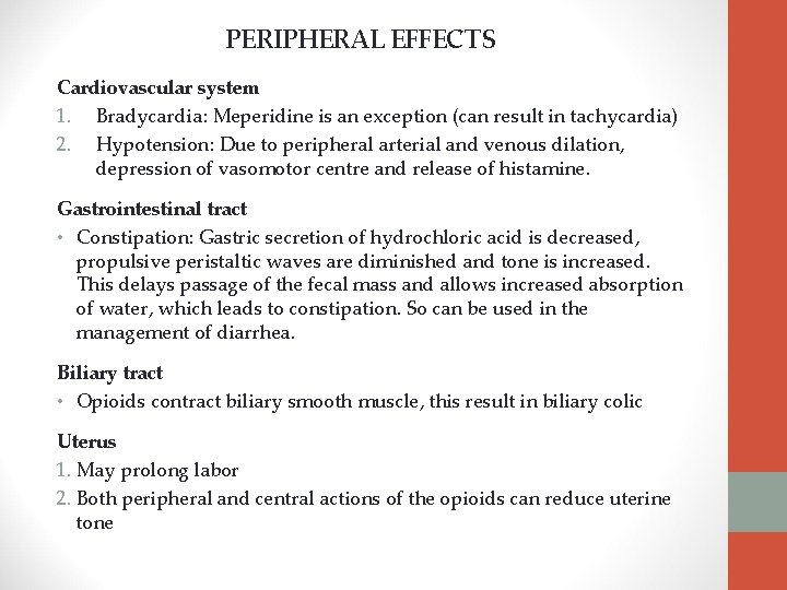 PERIPHERAL EFFECTS Cardiovascular system 1. Bradycardia: Meperidine is an exception (can result in tachycardia)