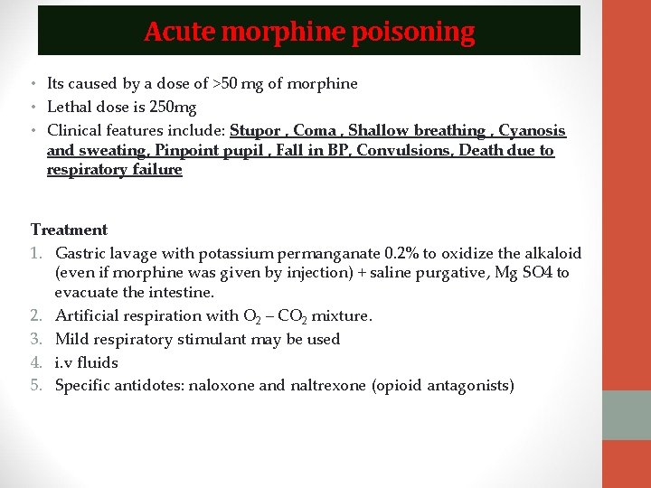 Acute morphine poisoning • Its caused by a dose of >50 mg of morphine