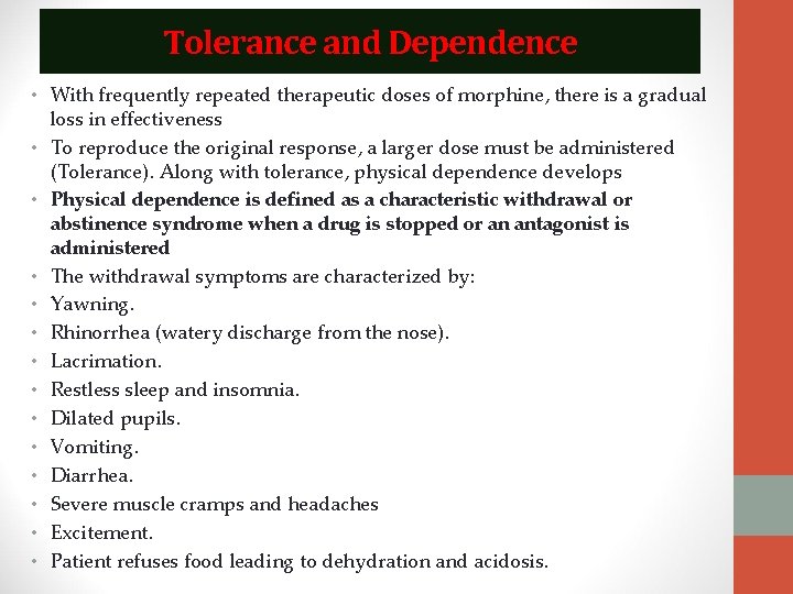 Tolerance and Dependence • With frequently repeated therapeutic doses of morphine, there is a