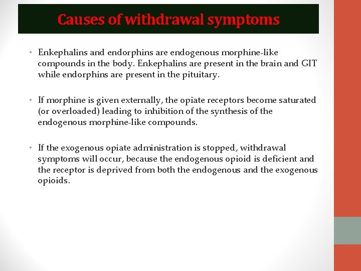 Causes of withdrawal symptoms • Enkephalins and endorphins are endogenous morphine-like compounds in the