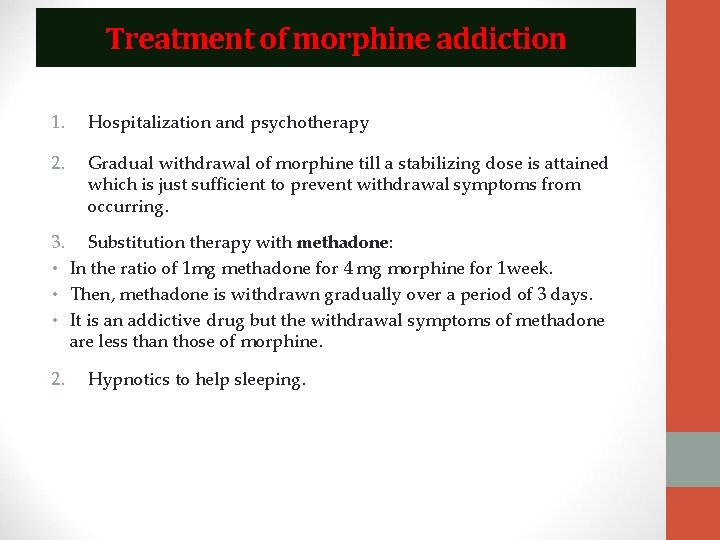 Treatment of morphine addiction 1. Hospitalization and psychotherapy 2. Gradual withdrawal of morphine till