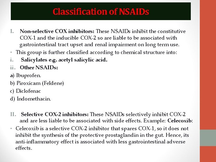 Classification of NSAIDs I. Non-selective COX inhibitors: These NSAIDs inhibit the constitutive COX-1 and