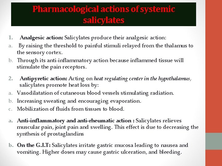 Pharmacological actions of systemic salicylates 1. Analgesic action: Salicylates produce their analgesic action: a.