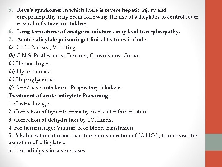 5. Reye's syndrome: In which there is severe hepatic injury and encephalopathy may occur