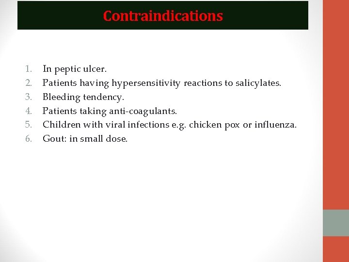 Contraindications 1. 2. 3. 4. 5. 6. In peptic ulcer. Patients having hypersensitivity reactions