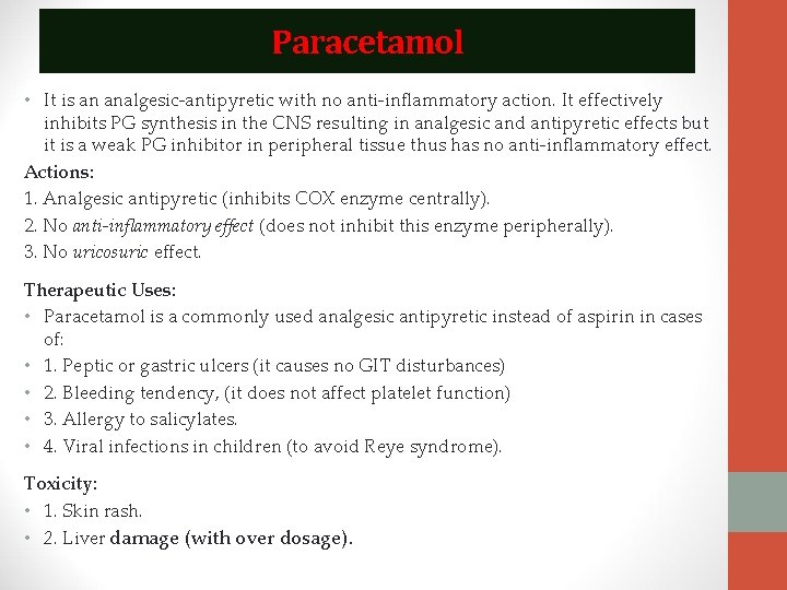 Paracetamol • It is an analgesic-antipyretic with no anti-inflammatory action. It effectively inhibits PG