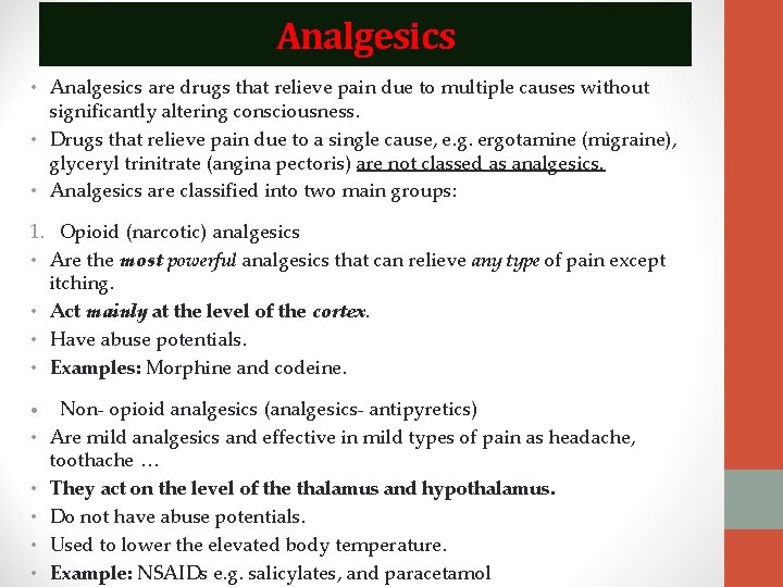 Analgesics • Analgesics are drugs that relieve pain due to multiple causes without significantly