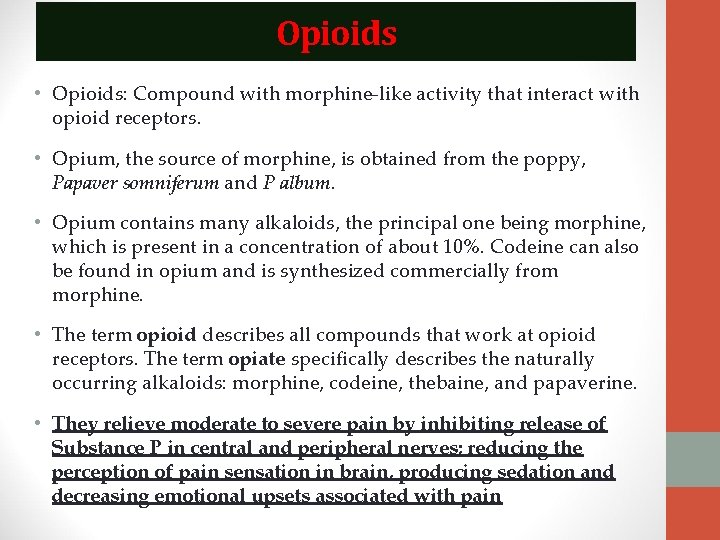 Opioids • Opioids: Compound with morphine-like activity that interact with opioid receptors. • Opium,
