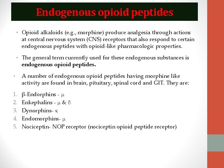 Endogenous opioid peptides • Opioid alkaloids (e. g. , morphine) produce analgesia through actions