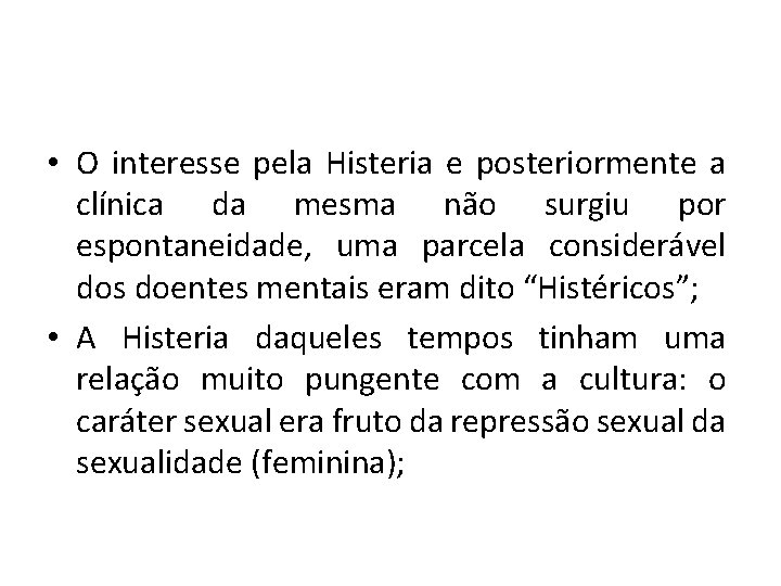  • O interesse pela Histeria e posteriormente a clínica da mesma não surgiu