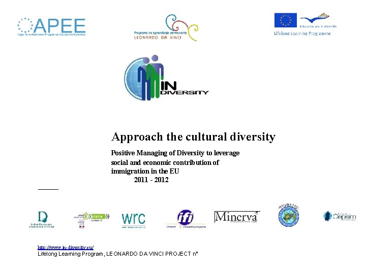 Approach the cultural diversity Positive Managing of Diversity to leverage social and economic contribution