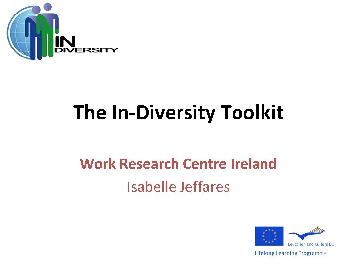The In-Diversity Toolkit Work Research Centre Ireland Isabelle Jeffares 