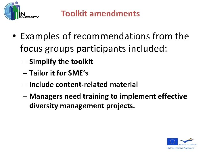 Toolkit amendments • Examples of recommendations from the focus groups participants included: – Simplify