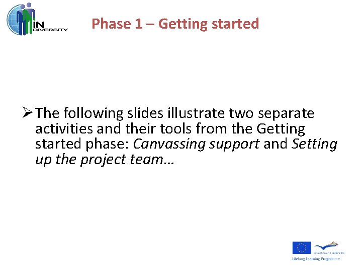 Phase 1 – Getting started Ø The following slides illustrate two separate activities and