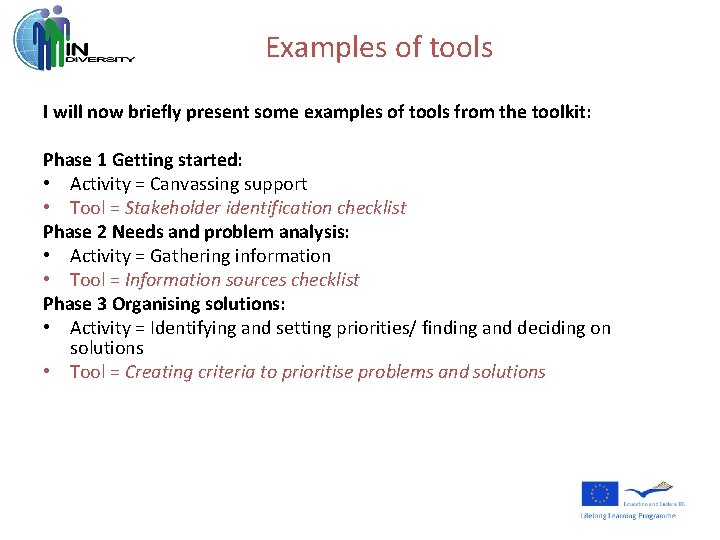 Examples of tools I will now briefly present some examples of tools from the