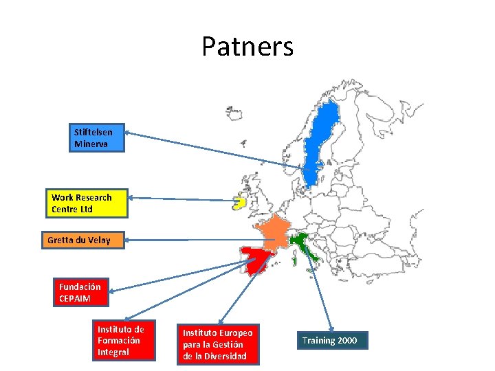 Patners Stiftelsen Minerva Work Research Centre Ltd Gretta du Velay Fundación CEPAIM Instituto de