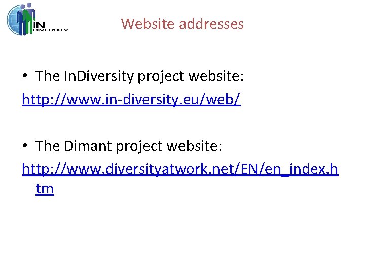 Website addresses • The In. Diversity project website: http: //www. in-diversity. eu/web/ • The