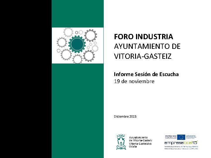 FORO INDUSTRIA AYUNTAMIENTO DE VITORIA-GASTEIZ Informe Sesión de Escucha 19 de noviembre Diciembre 2015