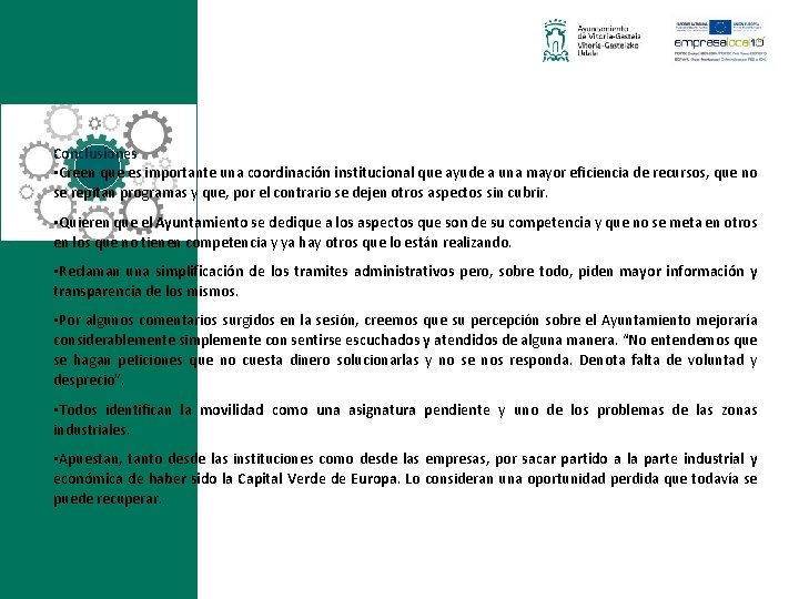 Conclusiones • Creen que es importante una coordinación institucional que ayude a una mayor