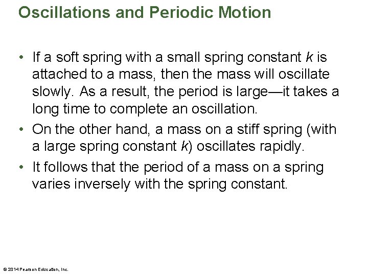 Oscillations and Periodic Motion • If a soft spring with a small spring constant