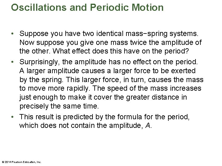 Oscillations and Periodic Motion • Suppose you have two identical mass−spring systems. Now suppose